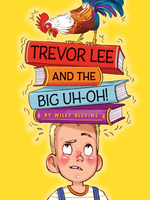 Title details for Trevor Lee and the Big Uh Oh! by Wiley Blevins - Available